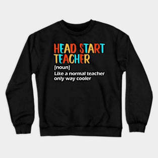 Head Start Teacher  Definition Apparel Crewneck Sweatshirt